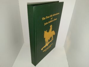 The True Life Adventures of John Addison Hunt (2006) ~ Edited and Compiled by Lois Waterman