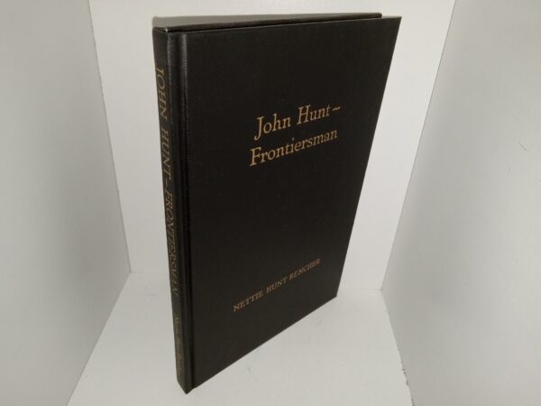 John Hunt – Frontiersman: Stories and Life Sketches of John Hunt, His Wives, Mother, and Daughter (1966) ~ by Nettie Hunt Rencher