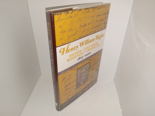 Henry William Bigler: Soldier, Gold Miner, Missionary, Chronicler: 1815-1900 (1998) ~ by M. Guy Bishop