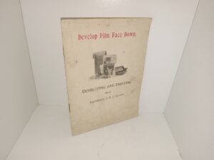 Develop Film Face Down.: Developing and Printing with Eastman’s A B C Outfit (Pamphlet) (1897) ~ Unknown Author