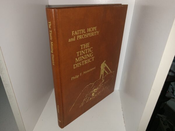 Faith, Hope and Prosperity: The Tintic Mining District (Second Printing) (1982) ~ by Philip F. Notarianni