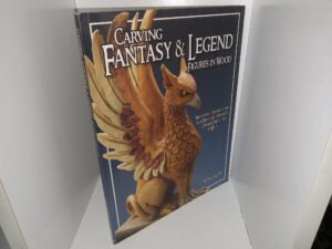 Carving Fantasy & Legend Figures in Wood: Patters & Instruction for Dragons, Wizards & Other Creatures of Myth (2005) ~ by Shawn Cipa
