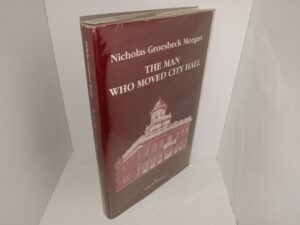 Nicholas Groesbeck Morgan: The Man Who Moved City Hall (1979) ~ by Jean R. Paulson