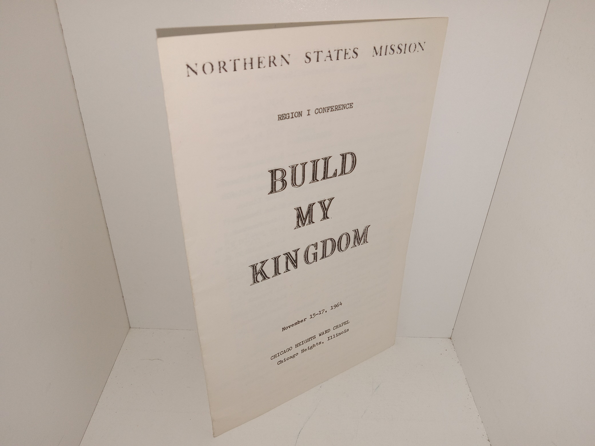 Northern States mission: Region I Conference: Build My kingdom: November 15-17, 1964, Chicago Heights Ward Chapel (Pamphlet) (Program) (1964)