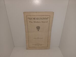 “Mormonism”: The Modern Marvel (Pamphlet) (1922) ~ by Elder Nephi Jensen