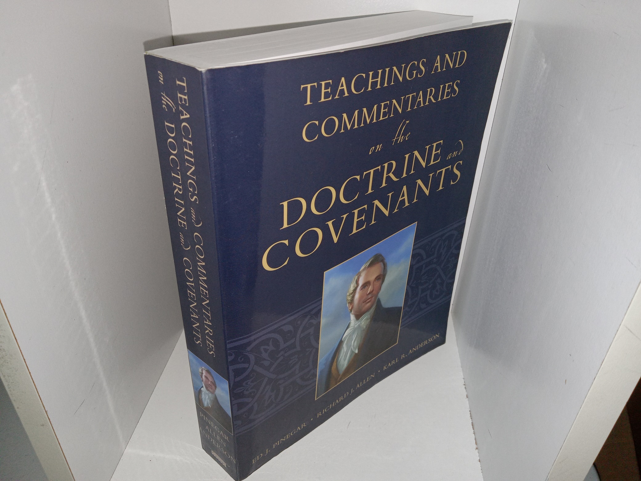 Teachings and Commentaries on the Doctrine and Covenants (2008) ~ by Ed J. Pinegar, Richard J. Allen, and Karl R. Anderson
