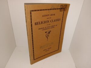 Lesson Book for the Religion Classes in the Church of Jesus Christ of Latter-day Saints: First Grade (John A. Widtsoe’s Name Stamped on the Title Page) (1924-25) ~ by Ida Smoot Dusenberry