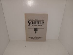 Value of Knowing the Scriptures (Pamphlet) (1960) ~ by President J. Reuben Clark, Jr.