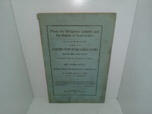 Pleas for Religious Liberty and the Rights of Conscience: Arguments Delivered in the Supreme Court of the United States, April 28, 1886, in Three Cases of Lorenzo Snow, Plaintiff in Error, v. The United States: on Writs of Error to the Supreme Court of Utah Territory (1886) ~ by George Ticknor Curtis, and Franklin S. Richards