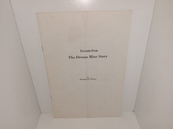 Excerpts from The Dream Mine Story (1972) ~ by Norman C. Pierce