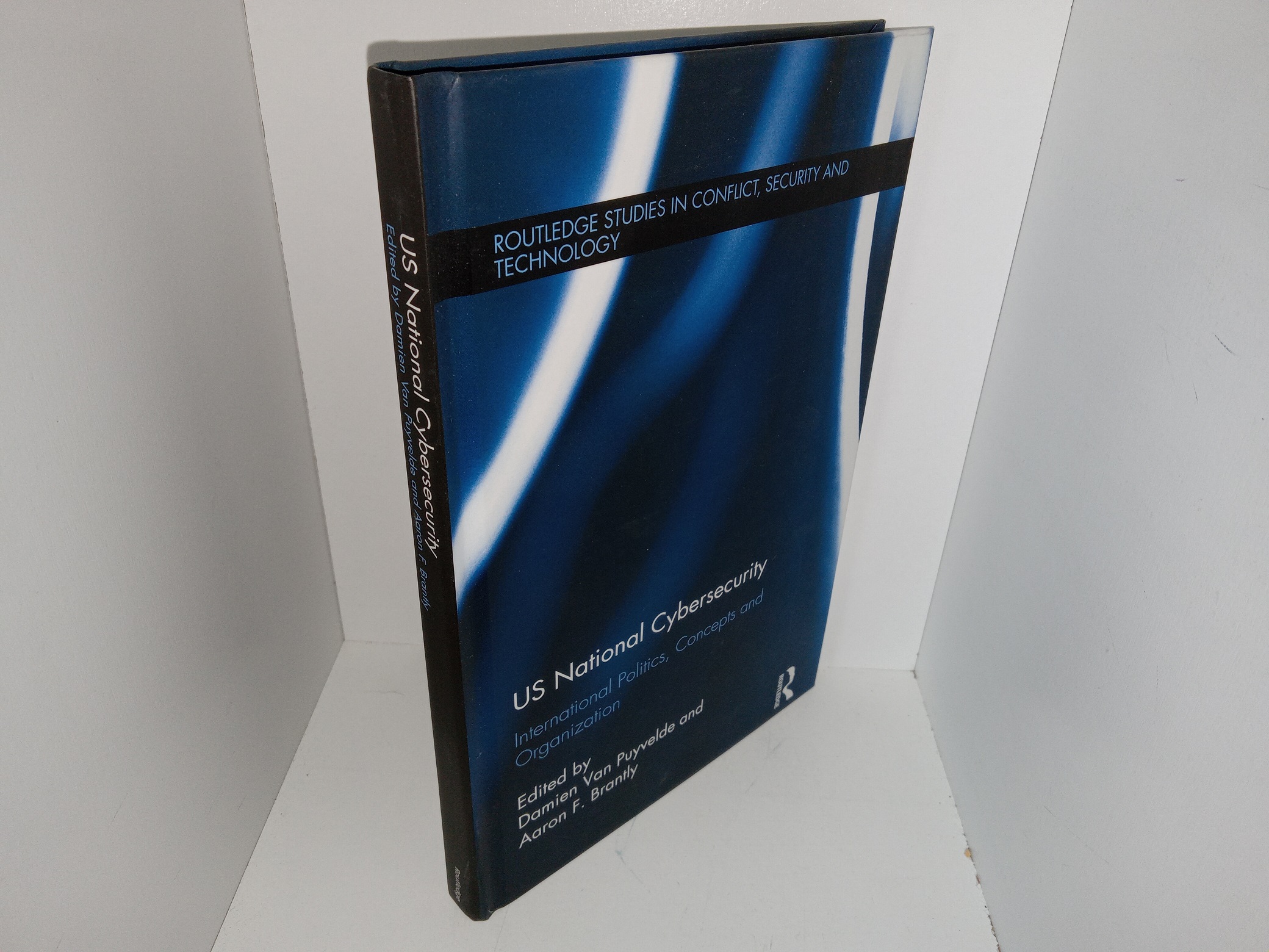 US National Cybersecurity: International Politics, Concepts and Organization (2017) ~ Edited by Damien Van Puyvelde, and Aaron F. Brantly