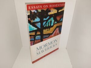 Mormon Mavericks: Essays on Dissenters (Advanced Reading Copy) (Signed by One of the Editors (John Sillito)) (2002) ~ Edited by John Sillito, and Susan Staker