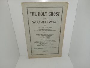 The Holy Ghost is Who and What (Unknown Publishing Date) ~ by Francis M. Darter