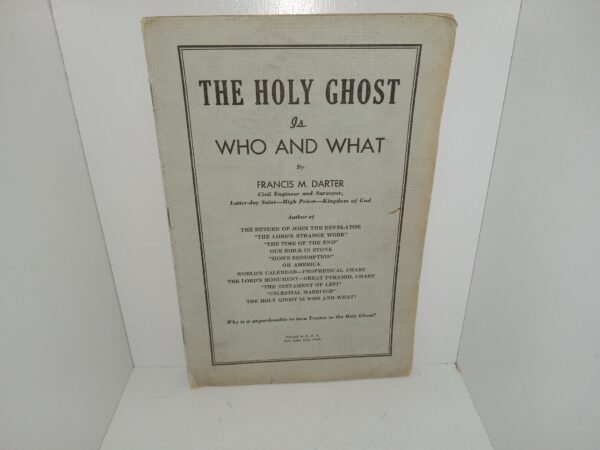 The Holy Ghost is Who and What (Unknown Publishing Date) ~ by Francis M. Darter