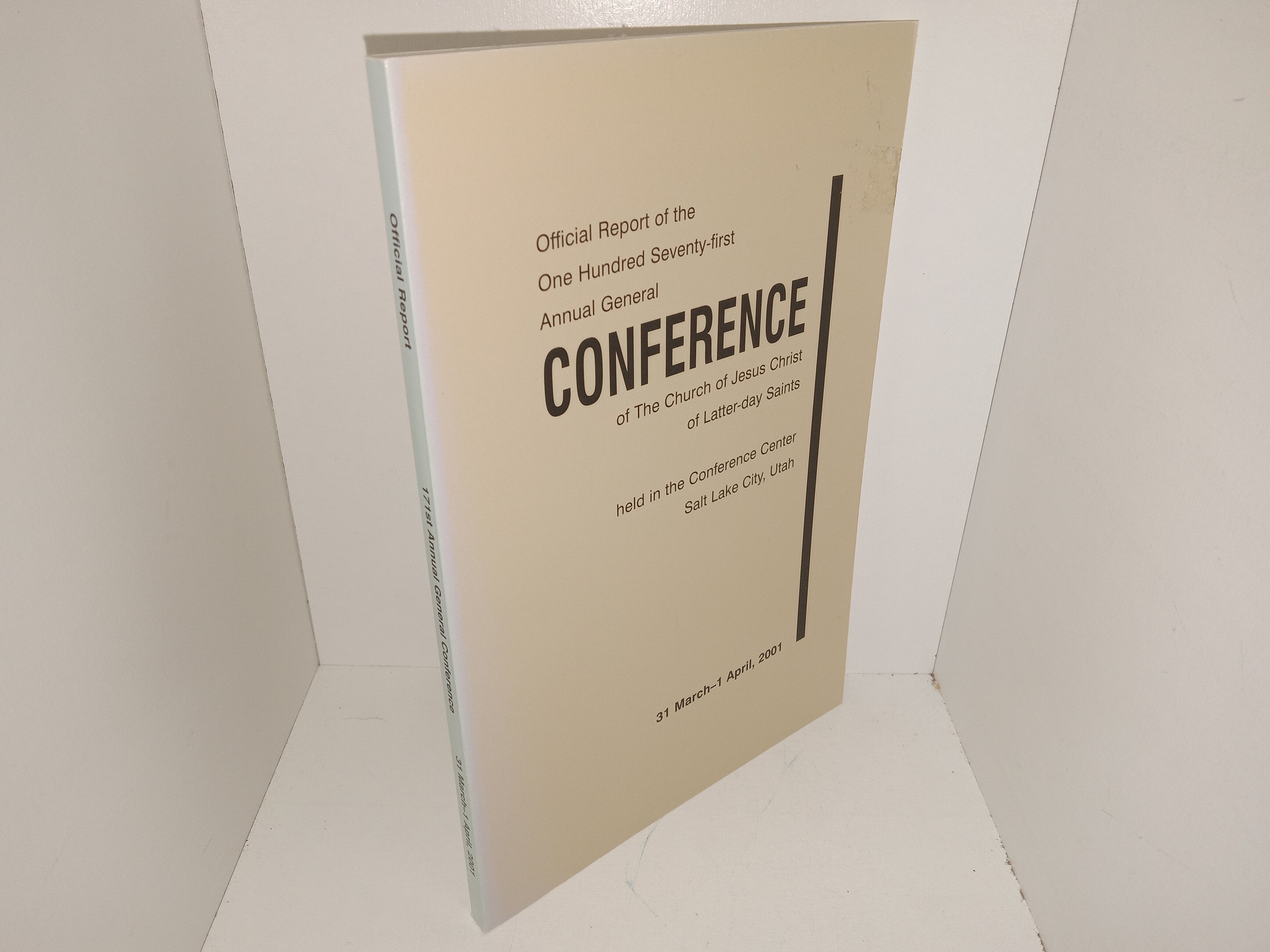 Official Report of the One Hundred Seventy-First Annual General Conference of The Church of Jesus Christ of Latter-day Saints Held in the Conference Center, Salt Lake City, Utah: 31 March-1 April, 2001 (2001)