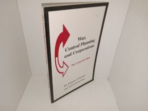 War, Central Planning and Corporations: The Corporate State (1997) ~ by Dr. Eugene Schroder, and David Schechter