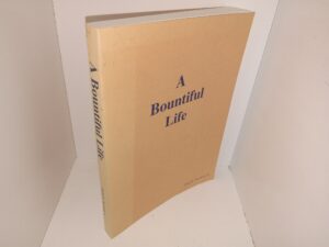 A Bountiful Life (Unknown Publishing Date) ~ by Frank B. Newman, Jr.