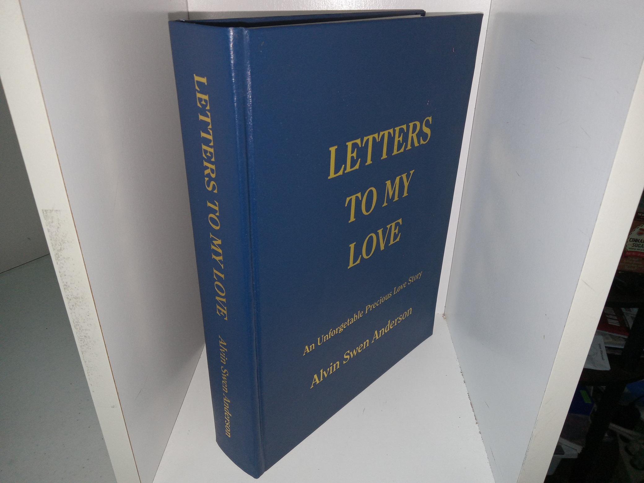 Letters to My Love: An Unforgetable Precious Love Story (2012) ~ by Alvin Swen Anderson