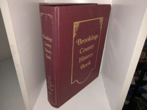 Brookings County History Book: In the Year of the South Dakota State Centennial (1989) ~ Unknown Author