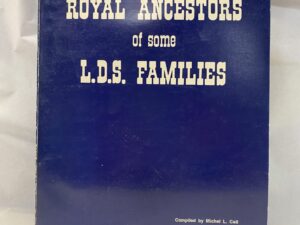 Royal Ancestors of Some LDS Families – Compiled by Michel L. Call – Paperback – 1975