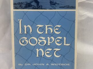 In the Gospel Net - Dr. John A. Widtsoe - Hardcover with dust jacket - 1966