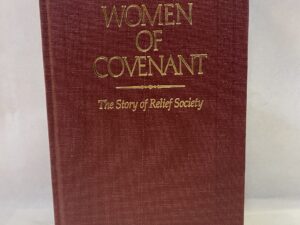 Women of Covenant – Jill Mulvay Derr, Janeth Russell Cannon, and Maureen Ursenbach Beecher – Hardcover – 1992 – Signed