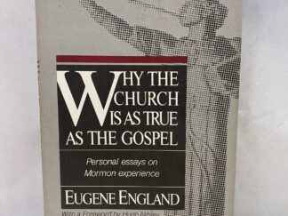 Why the Church is as True as the Gospel – Eugene England – Hardcover with dust jacket – 1987