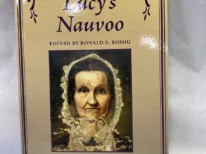 Lucy’s Nauvoo – Edited by Ronald E. Romig – Paperback – 2009