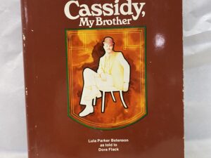 Butch Cassidy, My Brother – Lula Parker Betenson as told to Dora Flack – Hardcover with dust jacket – 1975