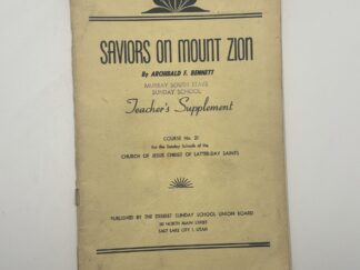 Saviors on Mount Zion – 1956 Teacher’s Supplement by Archibald F. Bennett
