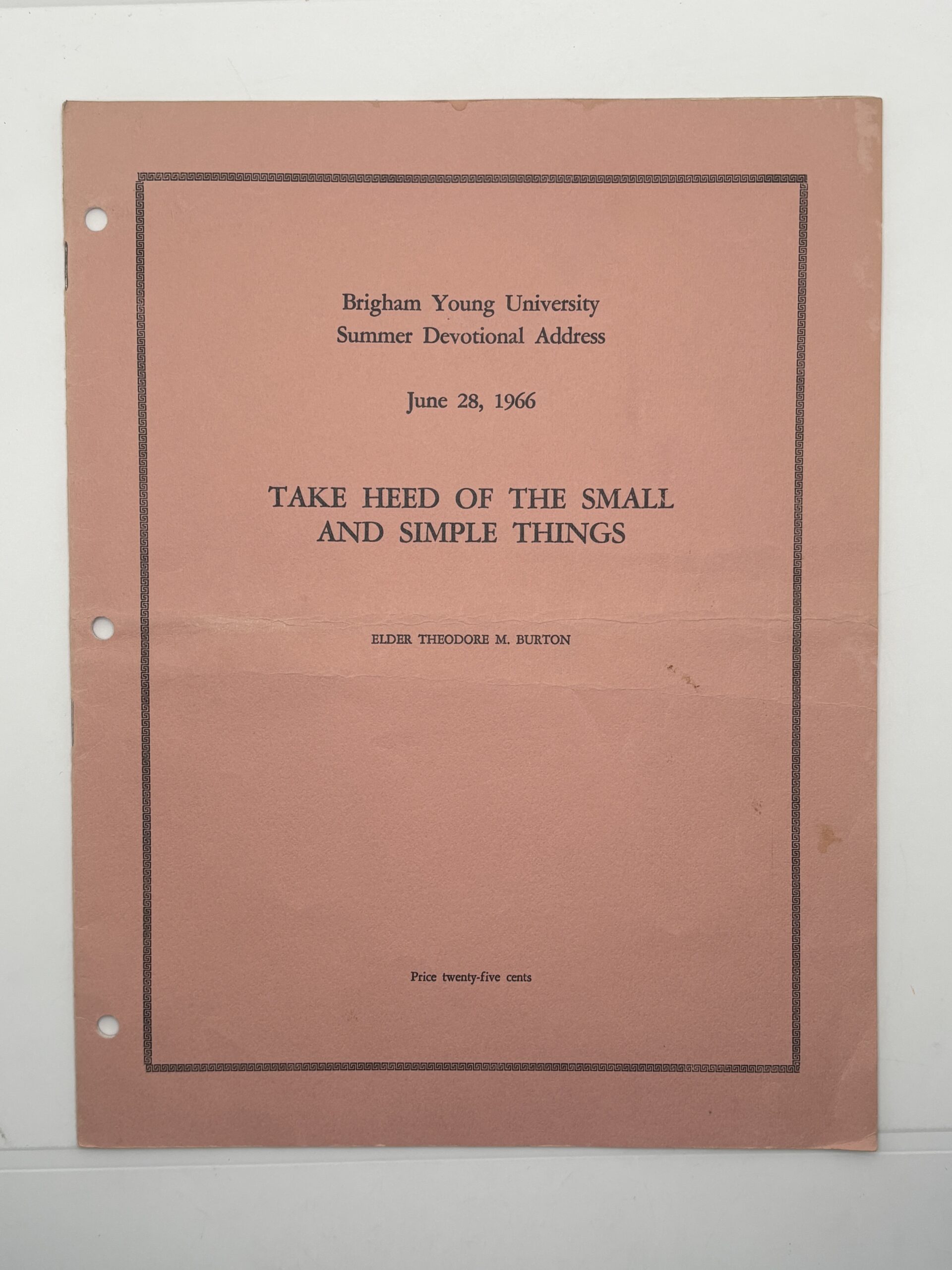 BYU Summer Devotional Address – Take Heed of the Small and Simple Things by Theodore Burton June 28, 1966