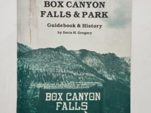 Box Canyon Falls & Park Guidebook and History (1984) by Doris H. Gregory