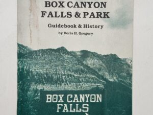 Box Canyon Falls & Park Guidebook and History (1984) by Doris H. Gregory