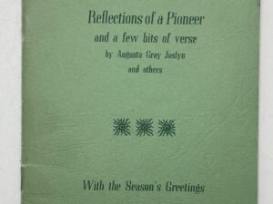 Reflections of a Pioneer and a Few Bits of Verse by Augusta Gray Joslyn and others