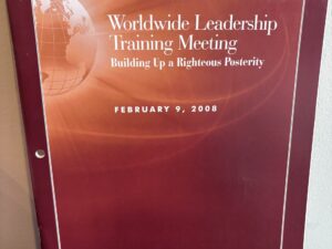 Worldwide Leadership Training Meeting: Building Up a Righteous Posterity – February 9, 2008