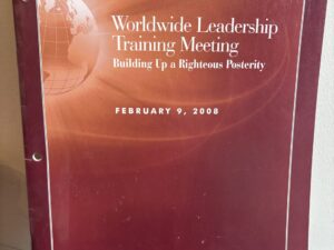 Worldwide Leadership Training Meeting: Building Up a Righteous Posterity – February 9, 2008