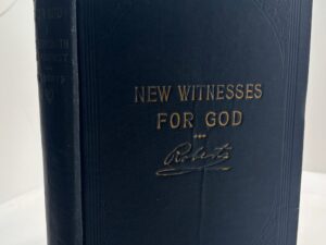 New Witnesses for God: Vol. 1 (1911) ~ by B. H. Roberts