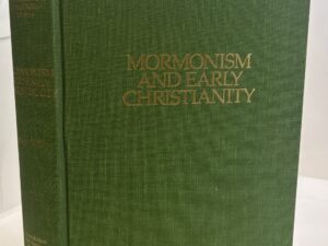 Mormonism and Early Christianity (1987) ~ by Hugh Nibley