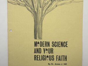 Modern Science and Your Religious Faith (1969) by Dr. Armin J. Hill