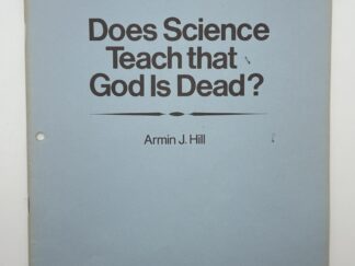 “Does Science Teach that God is Dead?” by Armin J. Hill (1969)