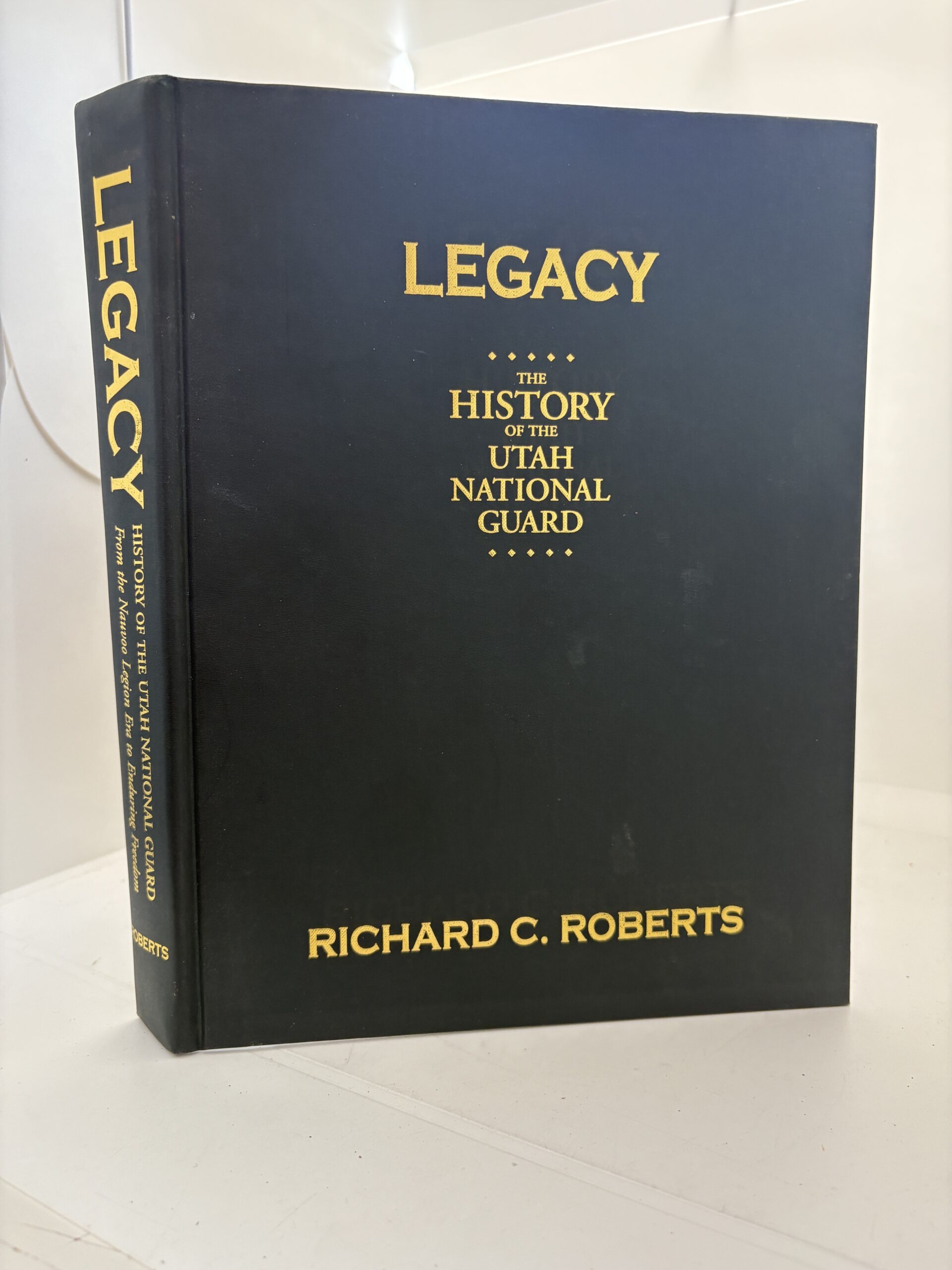 Legacy: The History of the Utah National Guard (2003) by Richard C Roberts
