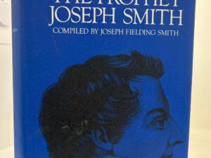Teachings of the Prophet Joseph Smith (1976) ~ Compiled by Joseph Fielding Smith
