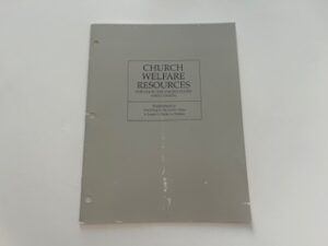 1991- Church Welfare Resource for Use in the United States and Canada- Supplement to Providing in the Lord’s Way: A leader’s Guide to Welfare
