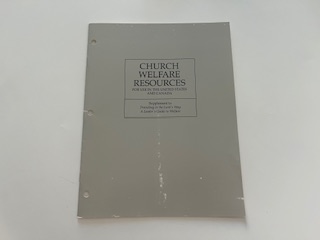 1991- Church Welfare Resource for Use in the United States and Canada- Supplement to Providing in the Lord’s Way: A leader’s Guide to Welfare