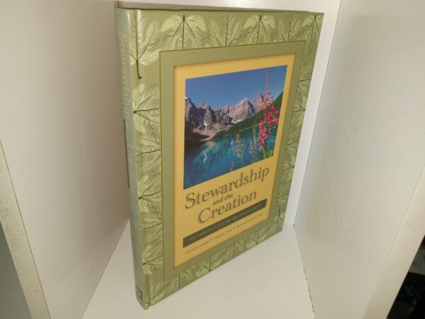 Stewardship and the Creation: LDS Perspectives on the Environment (2006) ~ Edited by George B. Handley, Terry B. Ball, and Steven L. Peck