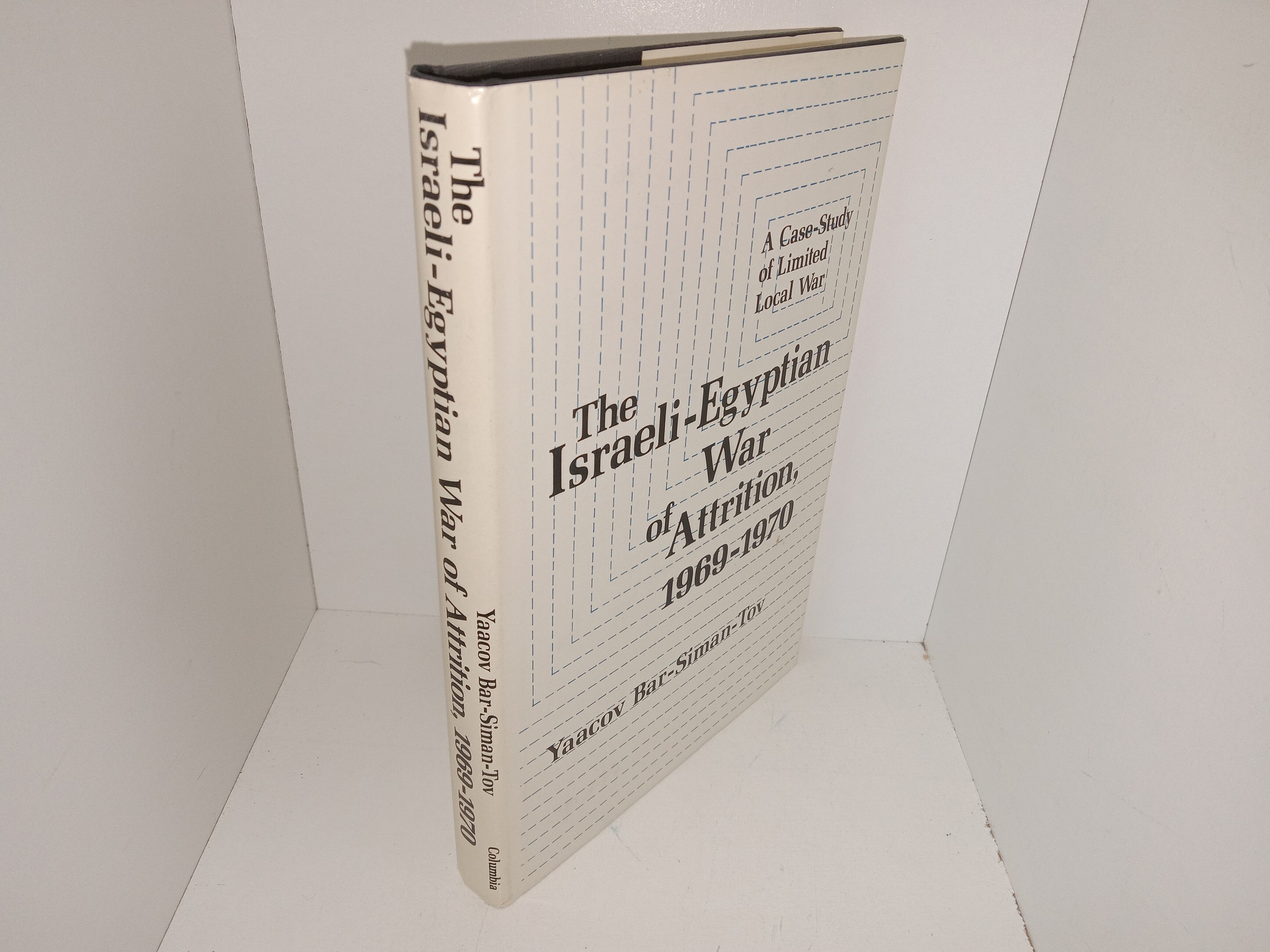 The Israeli-Egyptian War of Attrition, 1969-1970: A Case Study of Limited Local Warfare (1980) ~ by Yaacov Bar-Siman-Tov