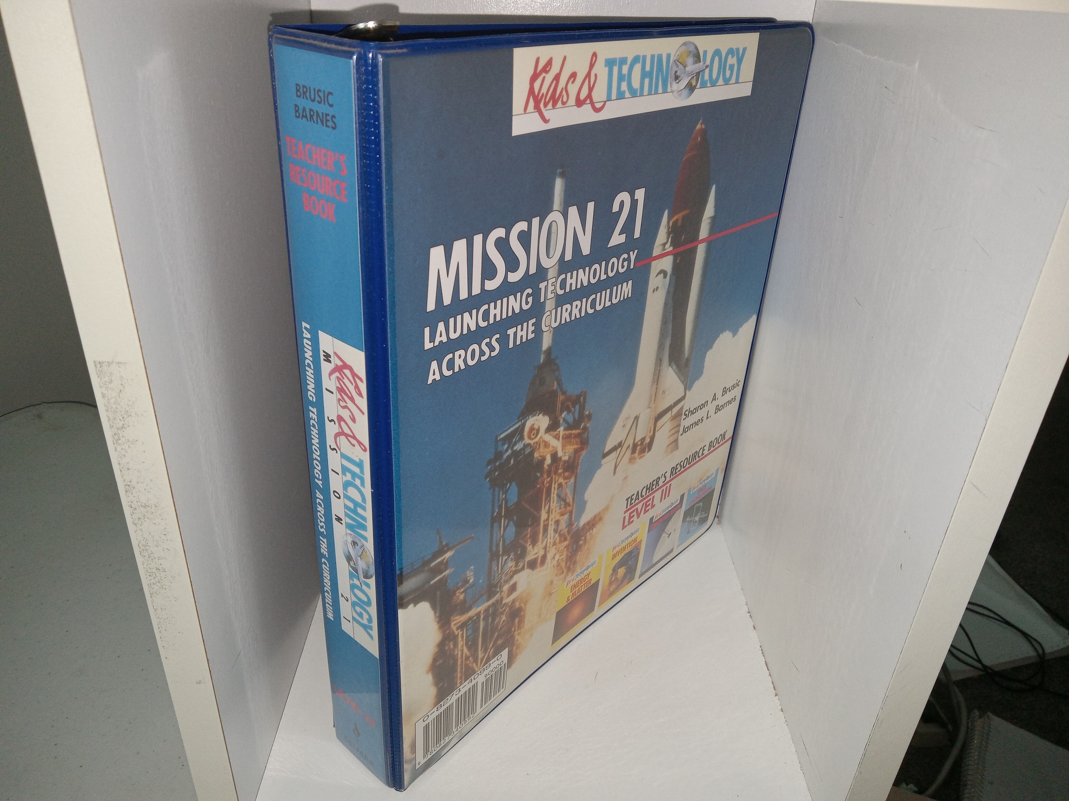Kids & Technology: Mission 21 Launching Technology Across the Curriculum: Teacher’s Resource Book, Level III (1992) ~ by Sharon A. Brusic, and James L. Barnes