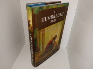 A Hundredth Part: Exploring the History and Teachings of the Book of Mormon (2023) ~ Edited by Avram R. Shannon, and Kerry Hull