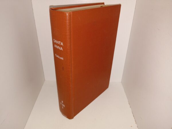 Santa Anna: The Story of an Enigma Who Once Was Mexico (Ex-Library) (Library Binding) (1936) ~ by Wilfrid Hardy Callcott