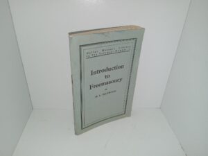 Dollar Masonic Library In Ten Volumes: No. 1: Introduction to Freemasonry (1927) ~ by H. L. Haywood
